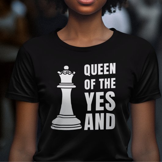 Fun Improv Chess QUEEN OF THE YES EN T-shirt