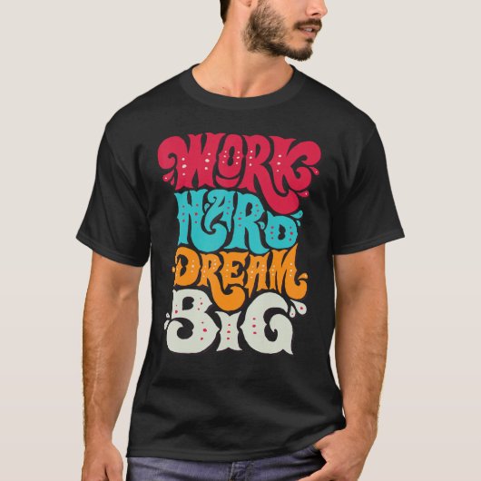 FUN INSPIREREND WORK HARD DREAM BIG T-SHIRT (Voorkant)