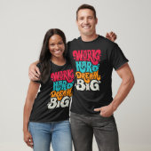 FUN INSPIREREND WORK HARD DREAM BIG T-SHIRT (Unisex)