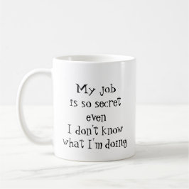 Fun Job Quote: "Mijn werk is zo geheim Koffiemok