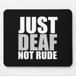 Fun Just Deaf Not Rude ASL Doof bewustzijn horen Muismat