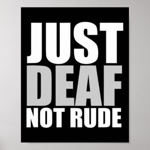 Fun Just Deaf Not Rude ASL Doof bewustzijn horen Poster
