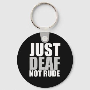 Fun Just Deaf Not Rude ASL Doof bewustzijn horen Sleutelhanger