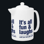 FUN & LAUGHS-teapot Theepot<br><div class="desc">"Het is allemaal leuk en lacht tot je je broek nat." Met de functie "aanpassen" kunt u de achtergrondkleur van dit item wijzigen (bewerken) en desgewenst uw eigen tekst toevoegen. Bekijk mijn winkel voor meer objecten met dit ontwerp.</div>
