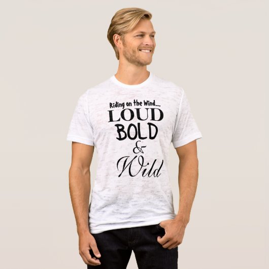 Fun Loud Bold Wild Statement Shirten T-shirt (Voorkant volledig)
