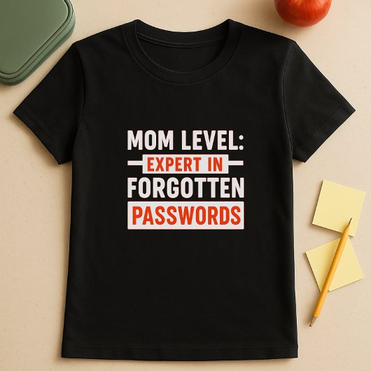 Fun Mom Level: expert in vergeten wachtwoorden T-shirt