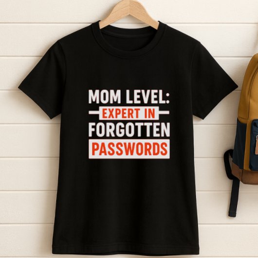 Fun Mom Level: expert in vergeten wachtwoorden T-shirt