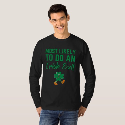 Fun Most Likely To Do An Irish Exit Sarcastic men  T-shirt (Voorkant volledig)