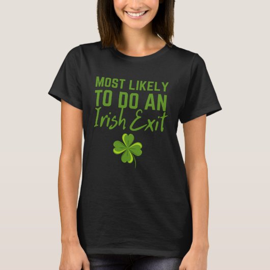 Fun Most Likely To Do An Irish Exit Sarcastic men  T-shirt (Voorkant)