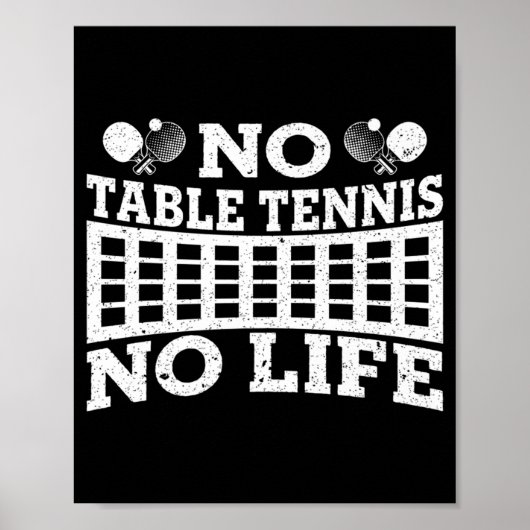 Fun No Table Tennis No Life Ping Tennis Ball Poster (Voorkant)