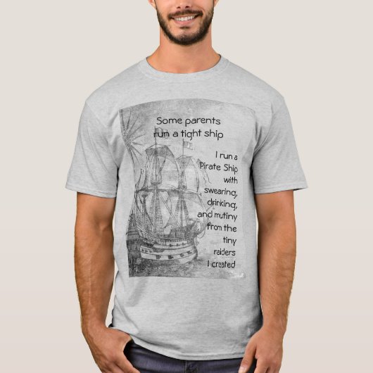Fun Ouderschap Pirate Quote Pirate Ship T-shirt (Voorkant)
