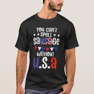 Fun Patriotic Fourth of julparty Sausage Quote T-shirt