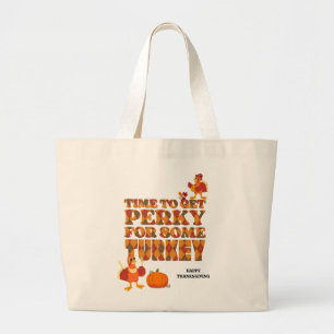 Fun PERKY VOOR TURKIJE Thanksgiving Grote Tote Bag