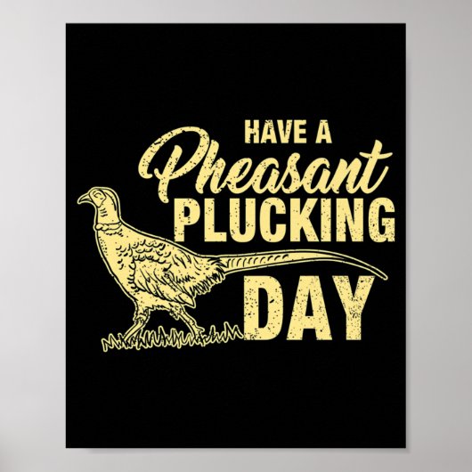 Fun Pheasant Hunting Plucking Gift Poster (Voorkant)