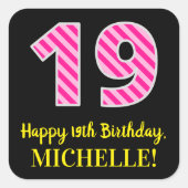 Fun Pink Stripes "19": Happy 19th Birthday + Name Vierkante Sticker (Voorkant)