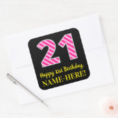 Fun Pink Stripes "21": Happy 21st Birthday + Name Vierkante Sticker (Envelop)