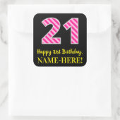 Fun Pink Stripes "21": Happy 21st Birthday + Name Vierkante Sticker (Tas)