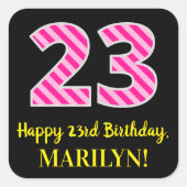 Fun Pink Stripes "23": Happy 23rd Birthday + Name Vierkante Sticker (Voorkant)