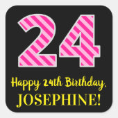 Fun Pink Stripes "24": Happy 24th Birthday + Name Vierkante Sticker (Voorkant)