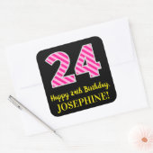 Fun Pink Stripes "24": Happy 24th Birthday + Name Vierkante Sticker (Envelop)