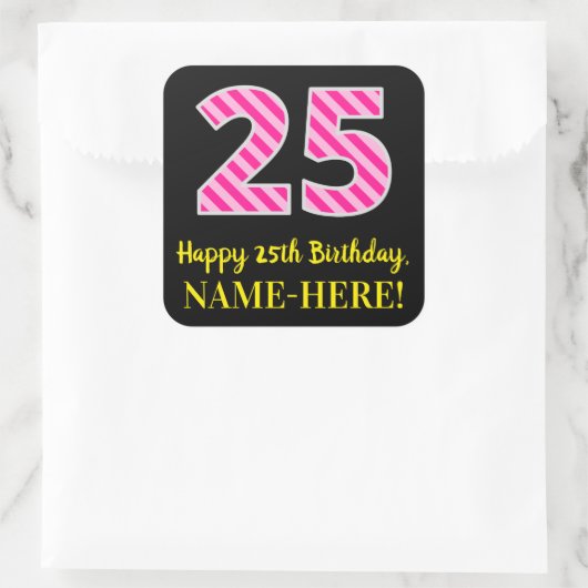 Fun Pink Stripes "25": Happy 25th Birthday + Name Vierkante Sticker (Tas)