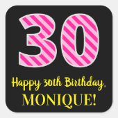 Fun Pink Stripes "30": Happy 30th Birthday + Name Vierkante Sticker (Voorkant)