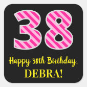 Fun Pink Stripes “38”: Happy 38th Birthday + Name Vierkante Sticker (Voorkant)
