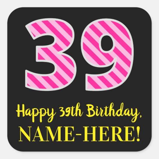 Fun Pink Stripes “39”: Happy 39th Birthday + Name Vierkante Sticker (Voorkant)