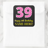 Fun Pink Stripes “39”: Happy 39th Birthday + Name Vierkante Sticker (Tas)