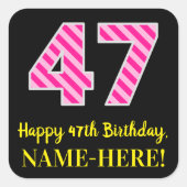 Fun Pink Stripes “47”: Happy 47th Birthday + Name Vierkante Sticker (Voorkant)