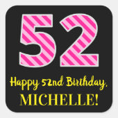 Fun Pink Stripes “52”: Happy 52nd Birthday + Name Vierkante Sticker (Voorkant)