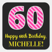 Fun Pink Stripes "60": Happy 60th Birthday + Name Vierkante Sticker (Voorkant)