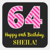 Fun Pink Stripes "64": Happy 64th Birthday + Name Vierkante Sticker (Voorkant)