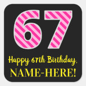 Fun Pink Stripes "67": Happy 67th Birthday + Name Vierkante Sticker (Voorkant)