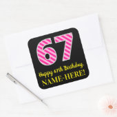 Fun Pink Stripes "67": Happy 67th Birthday + Name Vierkante Sticker (Envelop)
