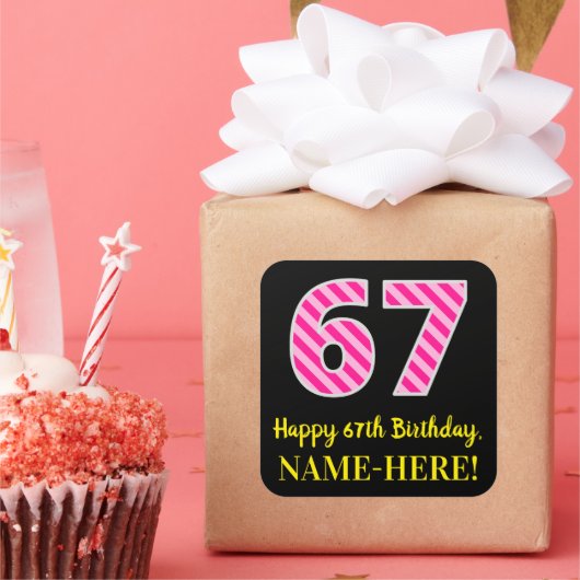 Fun Pink Stripes "67": Happy 67th Birthday + Name Vierkante Sticker (Feest)