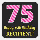 Fun Pink Stripes "75": Happy 75th Birthday + Name Vierkante Sticker (Voorkant)