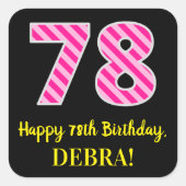 Fun Pink Stripes "78": Happy 78th Birthday + Name Vierkante Sticker (Voorkant)