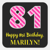 Fun Pink Stripes "81": Happy 81st Birthday + Name Vierkante Sticker (Voorkant)