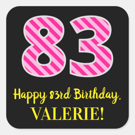 Fun Pink Stripes “83”: Happy 83rd Birthday + Name Vierkante Sticker (Voorkant)