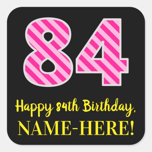 Fun Pink Stripes "84": Happy 84th Birthday + Name Vierkante Sticker (Voorkant)