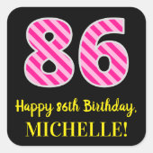 Fun Pink Stripes "86": Happy 86th Birthday + Name Vierkante Sticker (Voorkant)