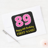 Fun Pink Stripes "89": Happy 89th Birthday + Name Vierkante Sticker (Envelop)