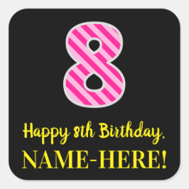 Fun Pink Stripes "8": Happy 8th Birthday + Name Vierkante Sticker