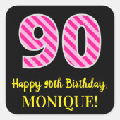 Fun Pink Stripes "90": Happy 90th Birthday + Name Vierkante Sticker (Voorkant)