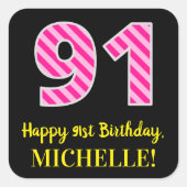 Fun Pink Stripes "91": Happy 91st Birthday + Name Vierkante Sticker (Voorkant)