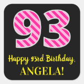 Fun Pink Stripes "93": Happy 93rd Birthday + Name Vierkante Sticker (Voorkant)