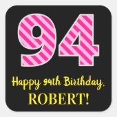 Fun Pink Stripes "94": Happy 94th Birthday + Name Vierkante Sticker (Voorkant)