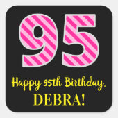Fun Pink Stripes "95": Happy 95th Birthday + Name Vierkante Sticker (Voorkant)