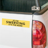 Fun Pothole Bumper Sticker IF I'M SWERVING... (Op Truck)